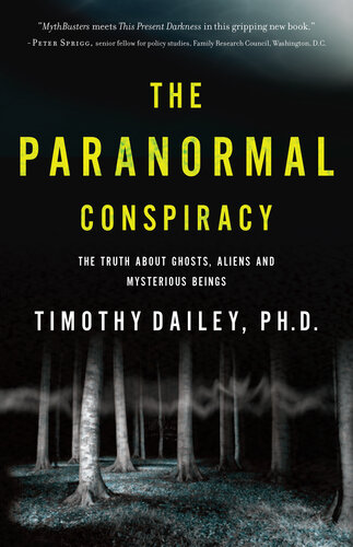 The Paranormal Conspiracy: The Truth about Ghosts, Aliens and Mysterious Beings