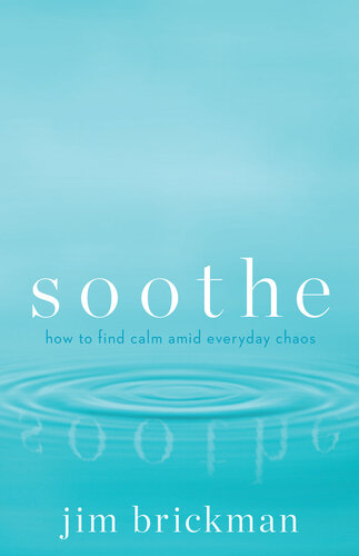 Soothe: How To Find Calm Amid Everyday Chaos