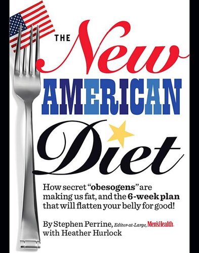 The New American Diet: How secret obesogens are making us fat, and the 6-week plan that will flatten your belly for good!