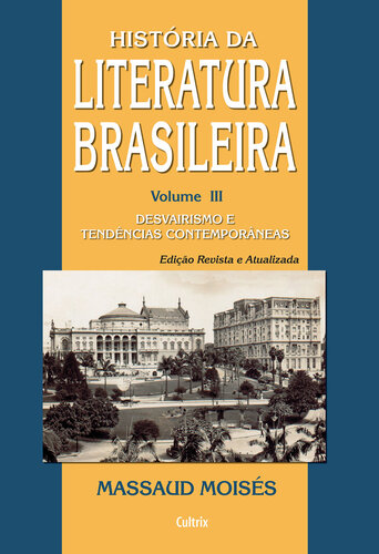 História da Literatura Brasileira - Vol. 3: Desvairismo e Tendências Contemporâneas: Volume 3