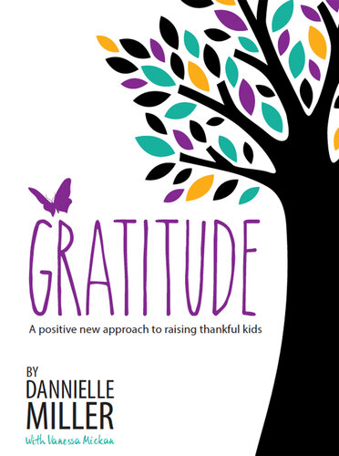 Gratitude: A Positive New Approach to Raising Thankful Kids