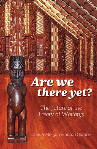 Are We There Yet?: The Future of the Treaty of Waitangi