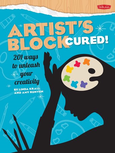 Artist's Block Cured!: 201 Ways to Unleash Your Creativity