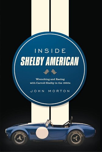 Inside Shelby American: Wrenching and Racing with Carroll Shelby in the 1960s