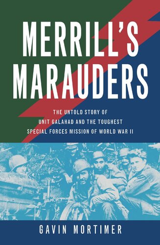 Merrill's Marauders: The Untold Story of Unit Galahad and the Toughest Special Forces Mission of World War II