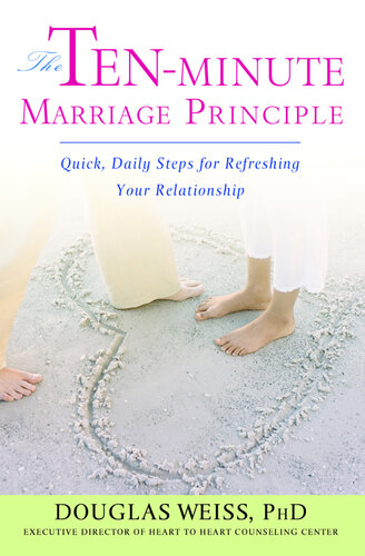 The Ten-Minute Marriage Principle: Quick, Daily Steps for Refreshing Your Relationship