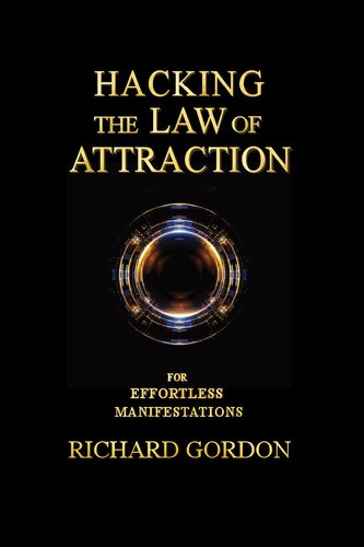 Hacking the Law of Attraction: For Effortless Manifestations