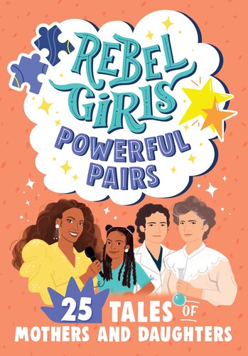 Rebel Girls Powerful Pairs: 25 Tales of Mothers and Daughters