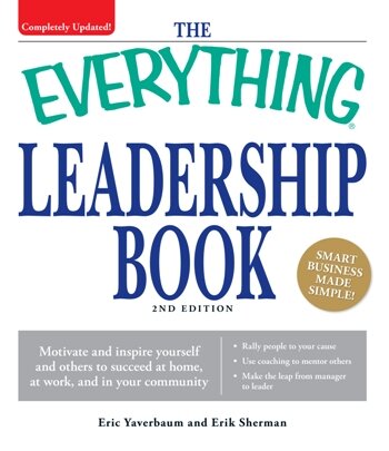 The  Leadership Book: Motivate and inspire yourself and others to succeed at home, at work, and in your community