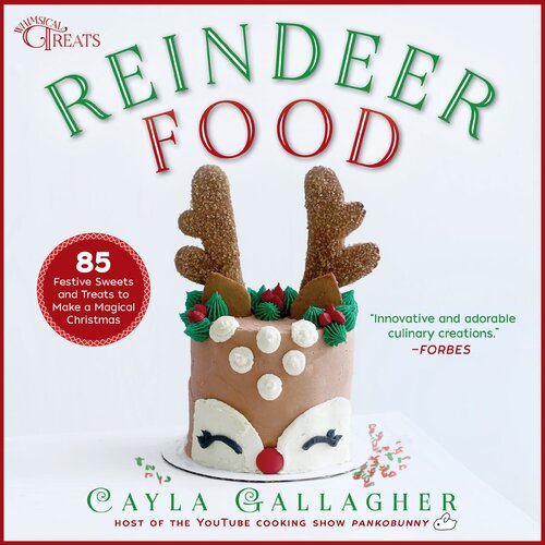 Reindeer Food: 80 Festive Sweets and Treats to Make a Magical Christmas