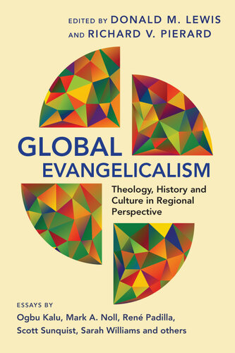 Global Evangelicalism: Theology, History and Culture in Regional Perspective