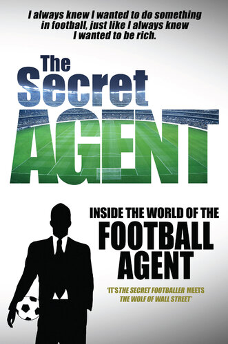 The Secret Agent: Inside the World of the Football Agent