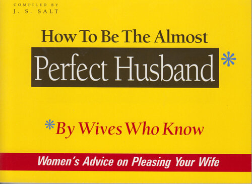 How to Be the Almost Perfect Husband: By Wives Who Know