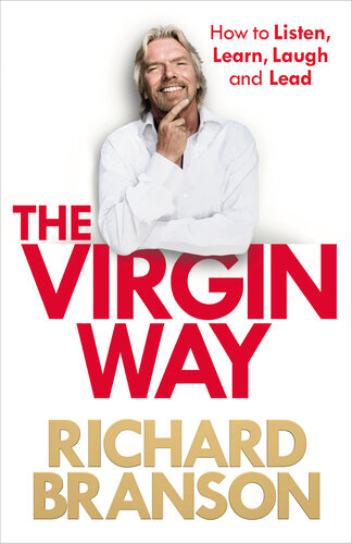 The Virgin Way: How to Listen, Learn, Laugh and Lead