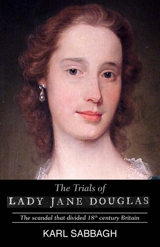 The Trials of Lady Jane Douglas: The scandal that divided 18th century Britain