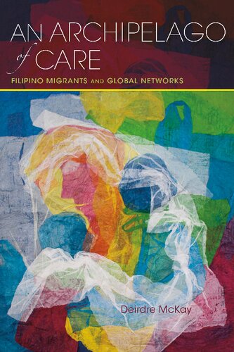 An Archipelago of Care: Filipino Migrants and Global Networks