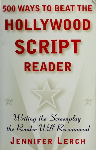 500 Ways to Beat the Hollywood Script Reader: Writing the Screenplay the Reader Will Recommend