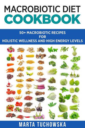 Macrobiotic Diet Cookbook: 50+ Macrobiotic Recipes for Holistic Wellness and High Energy Levels