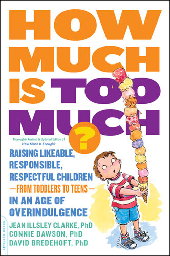 How Much Is Too Much? [previously published as How Much Is Enough?]: Raising Likeable, Responsible, Respectful Children—from Toddlers to Teens—in an Age of Overindulgence