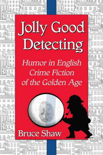 Jolly Good Detecting: Humor in English Crime Fiction of the Golden Age