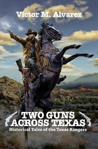 Two Guns Across Texas : Historical Tales of the Texas Rangers