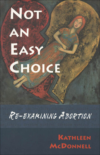 Not an Easy Choice: A Feminist Re-Examines Abortion