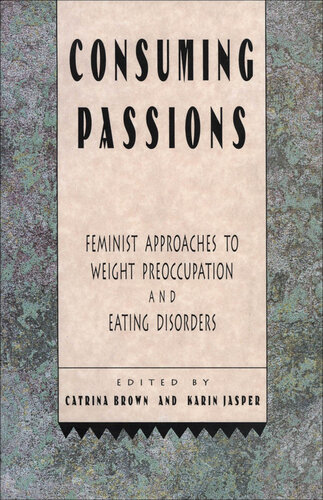 Consuming Passions: Feminist Approaches to Weight Preoccupation and Eating Disorders