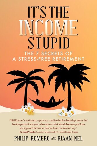 It's The Income, Stupid!: The 7 Secrets of a Stress-Free Retirement