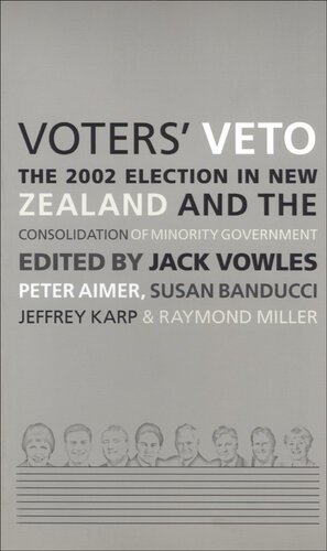 Voters' Veto: The 2002 Election in New Zealand and the Consolidation of Minority Government