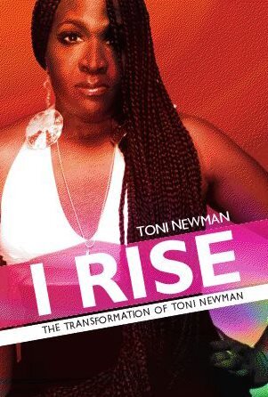 I Rise: The Transformation of Toni Newman