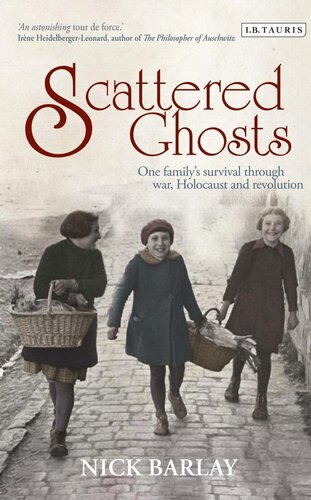 Scattered Ghosts: One Family's Survival Through War, Holocaust and Revolution