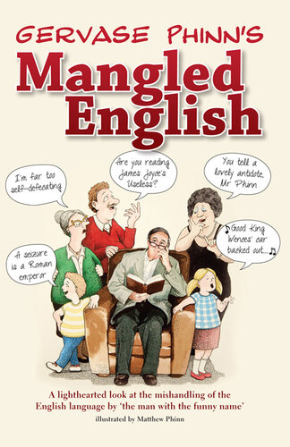 Gervase Phinn's Mangled English: A lighthearted look at the mishandling of the English language by 'the man with the funny name'