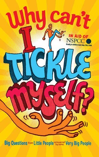 Why Can't I Tickle Myself?: Big Questions From Little People...Answered By Some Very Big People