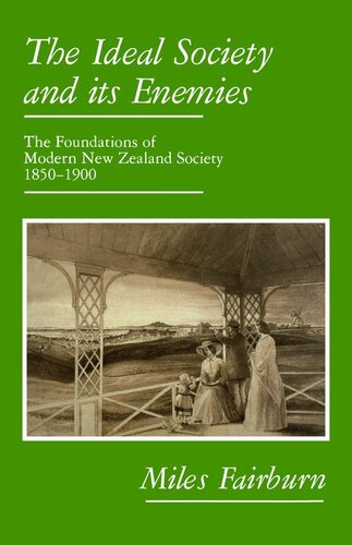 The Ideal Society and Its Enemies: The Foundations of Modern New Zealand Society, 1850–1900