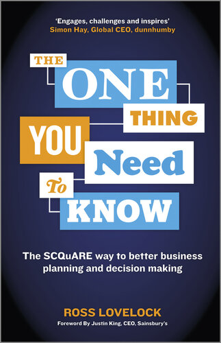 The One Thing You Need to Know: The SCQuARE Way to Better Business Planning and Decision Making