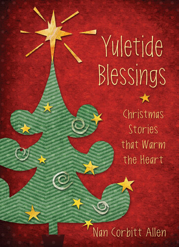 Yuletide Blessings: Christmas Stories that Warm the Heart