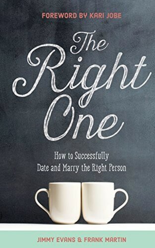 The Right One: How to Successfully Date and Marry the Right Person