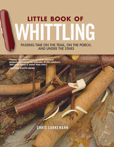 Little Book of Whittling: Passing Time on the Trail, on the Porch, and Under the Stars