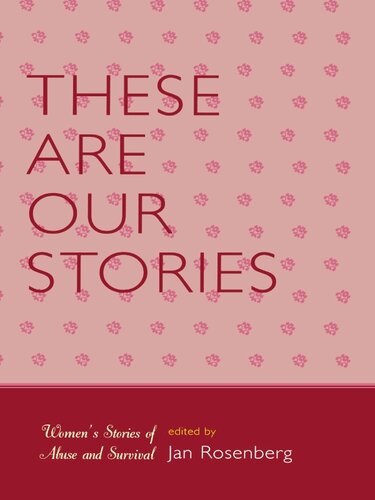 These Are Our Stories: Women's Stories of Abuse and Survival