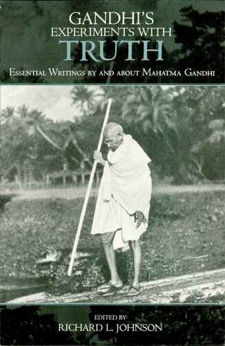 Gandhi's Experiments with Truth: Essential Writings by and about Mahatma Gandhi