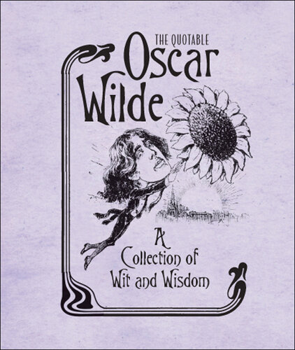 The Quotable Oscar Wilde: A Collection of Wit and Wisdom