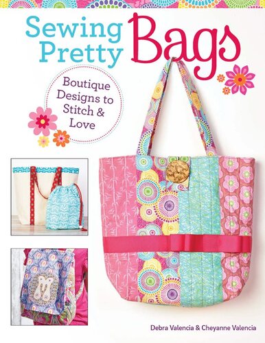 Sewing Pretty Bags: Boutique Designs to Stitch & Love