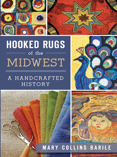 Hooked Rugs of the Midwest: A Handcrafted History