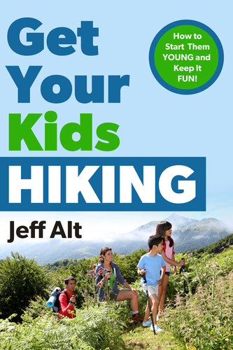 Get Your Kids Hiking: How to Start Them Young and Keep it Fun!