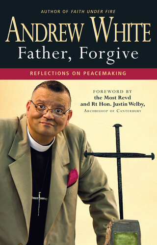 Father, Forgive: Reflections on peacemaking