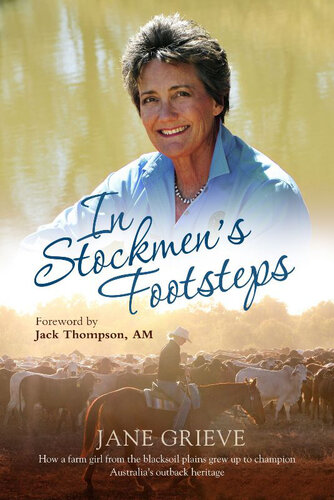 In Stockmen's Footsteps: How a farm girl from the blacksoil plains grew up to champion Australia's outback heritage