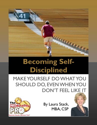 Becoming Self-Disciplined: Make Yourself Do What You Should Do, Even When You Don't Feel Like It