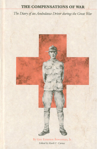 The Compensations of War: The Diary of an Ambulance Driver During the Great War