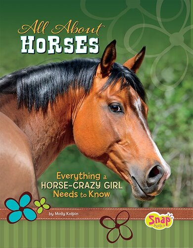 All about Horses: Everything a Horse-Crazy Girl Needs to Know