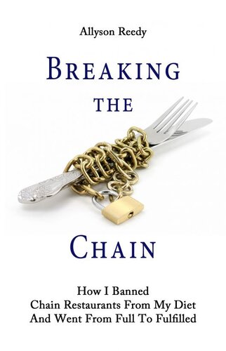 Breaking the Chain: How I Banned Chain Restaurants From My Diet And Went From Full To Fulfilled